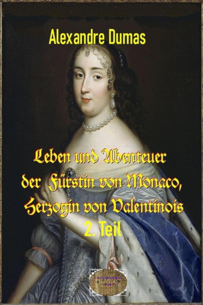 Leben und Abenteuer  der  Fürstin von Monaco, Herzogin von Valentinois, 2. Teil