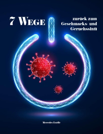 7 Wege zurück zum Geschmacks- und Geruchssinn