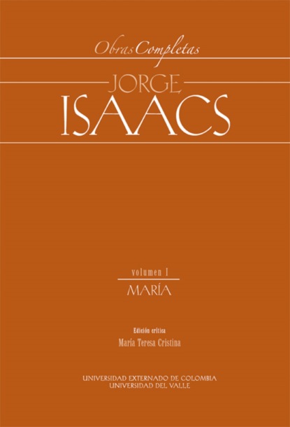 Obras Completas Jorge Isaacs Vol I María