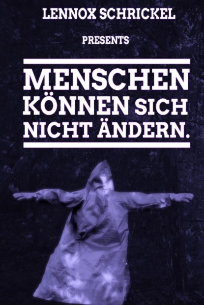 Menschen können sich nicht ändern.