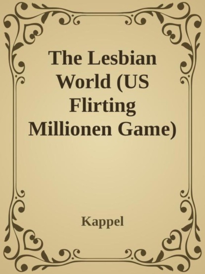The Lesbian Wold (Flirting Milliongame)