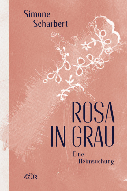 Rosa in Grau. Eine Heimsuchung