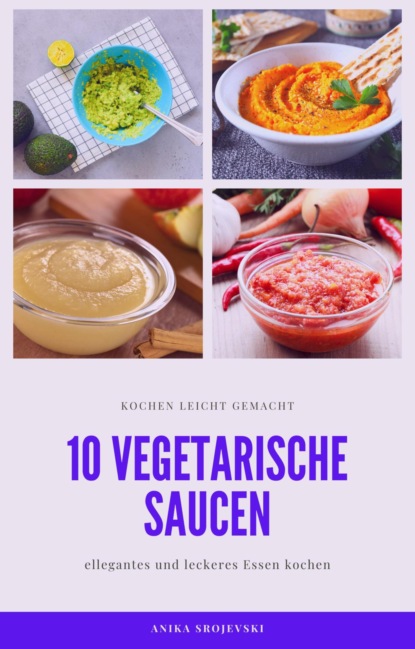 10 vegetarische Saucen Rezepte - für ihre Mitmenschen und ihr zu Hause