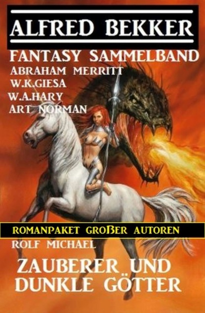  Zauberer und dunkle Götter: Fantasy-Sammelband: Romanpaket großer Autoren