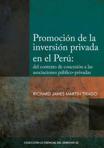 Promoción de la inversión privada en el Perú: del contrato de concesión a las asociaciones público-privadas
