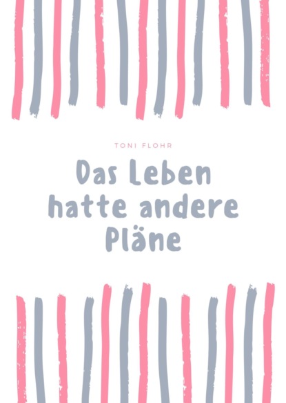 Das Leben hatte andere Pläne