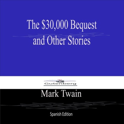 The $30,000 Bequest  and Other Stories (Spanish Edition)