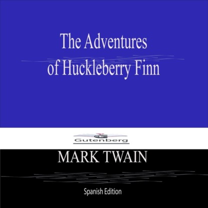 The Adventures  of Huckleberry Finn (Spanish Edition)