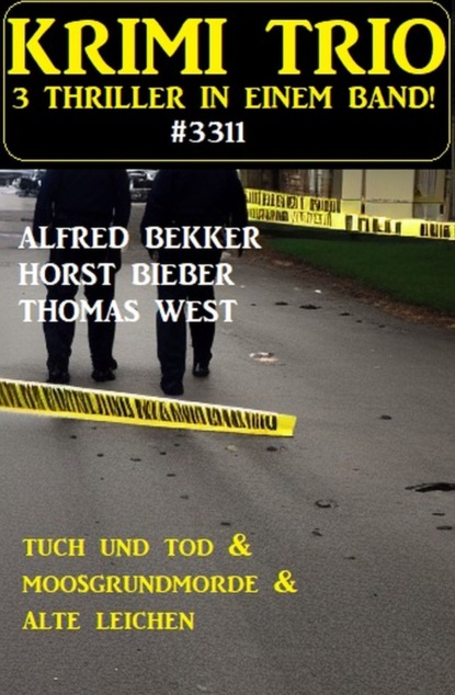 Krimi Trio 3311 Tuch und Tod & Moosgrundmorde & Alte Leichen