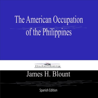 The American Occupation  of the Philippines (Spanish Edition)