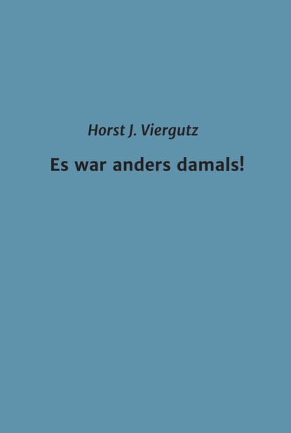 Es war anders damals!