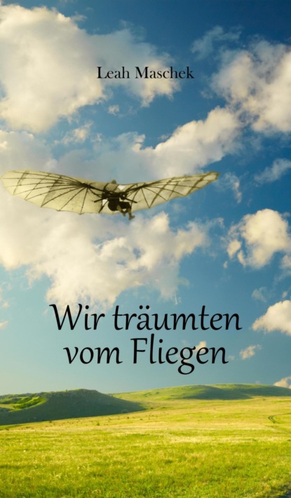 Wir träumten vom Fliegen