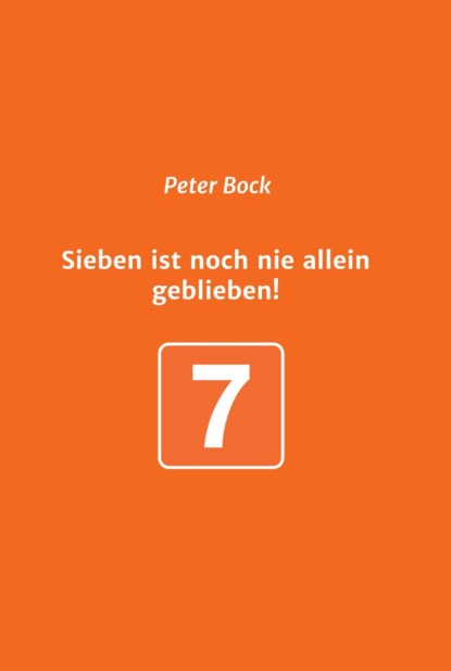 Sieben ist noch nie allein geblieben!