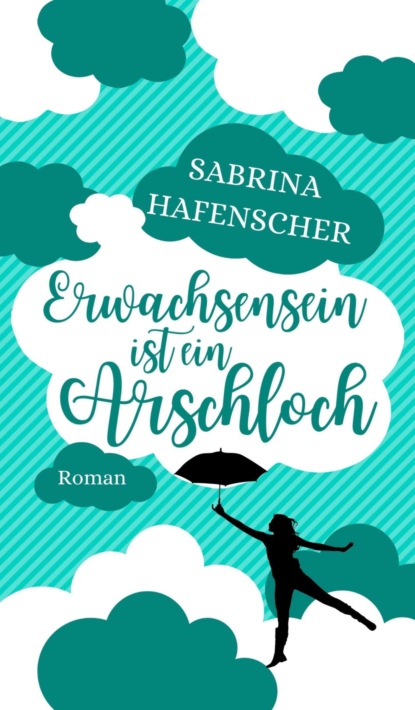 Erwachsensein ist ein Arschloch