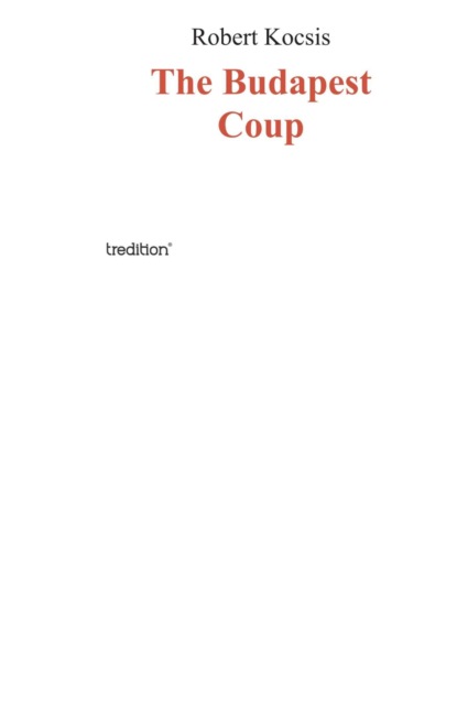 The Budapest Coup