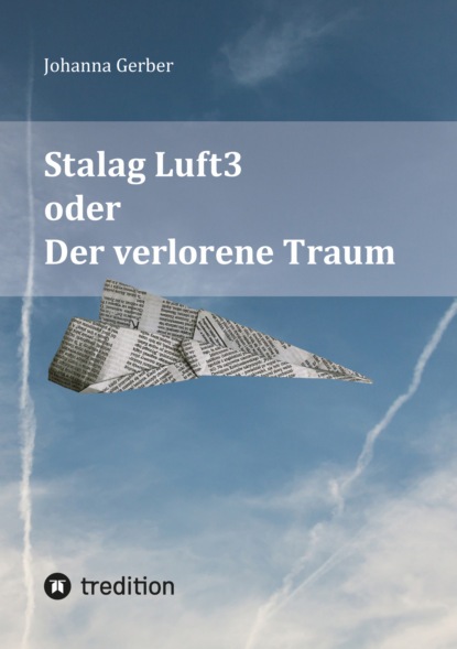 Stalag Luft3 oder Der verlorene Traum