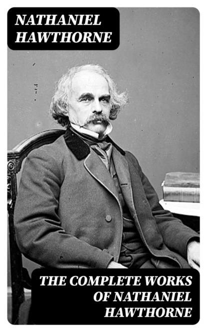 The Complete Works of Nathaniel Hawthorne