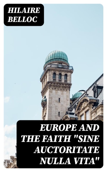 Europe and the Faith "Sine auctoritate nulla vita"
