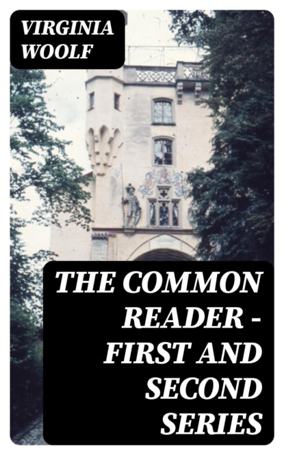 The Common Reader - First and Second Series