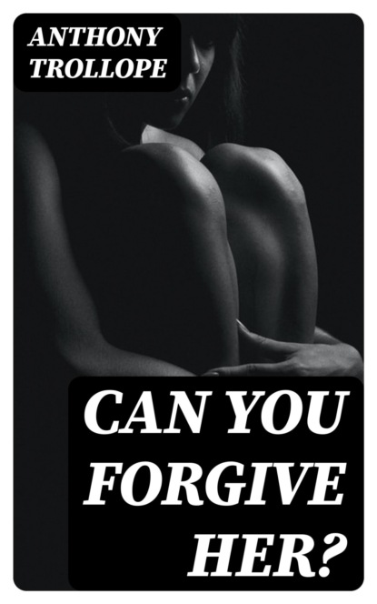 Can You Forgive Her?