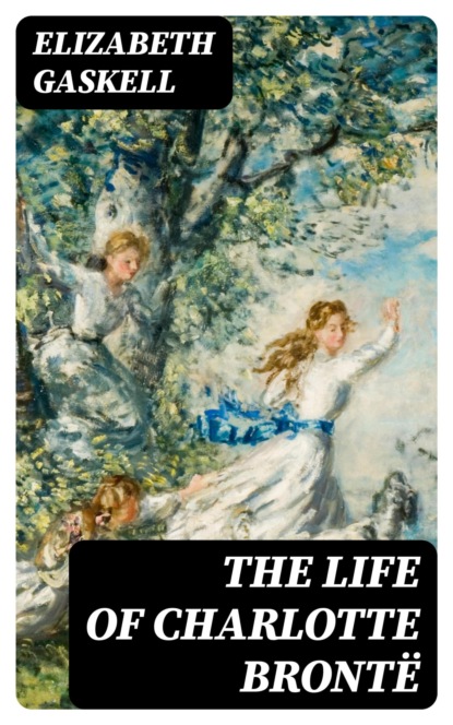 The Life of Charlotte Brontë