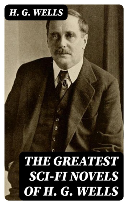 The Greatest Sci-Fi Novels of H. G. Wells