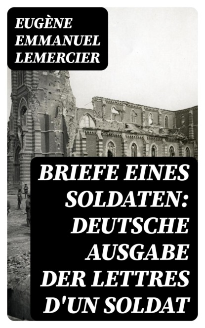 Briefe eines Soldaten: Deutsche Ausgabe der Lettres d'un soldat