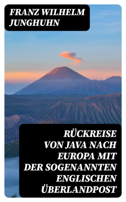 Rückreise von Java nach Europa mit der sogenannten englischen Überlandpost