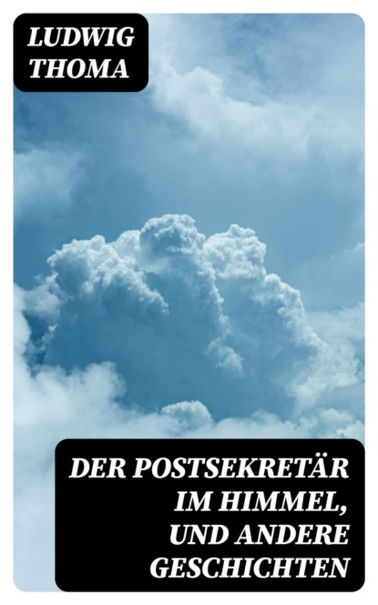 Der Postsekretär im Himmel, und andere Geschichten