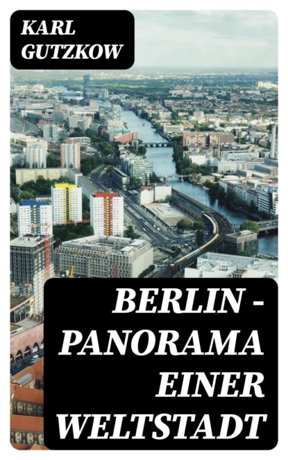 Berlin — Panorama einer Weltstadt