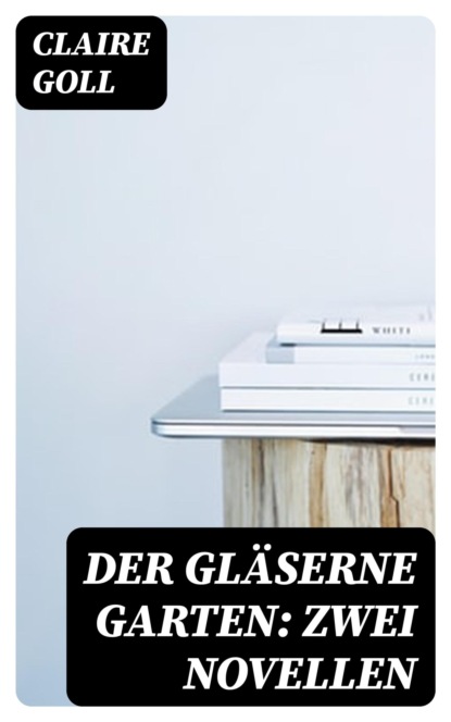 Der gläserne Garten: Zwei Novellen