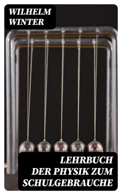 Lehrbuch der Physik zum Schulgebrauche