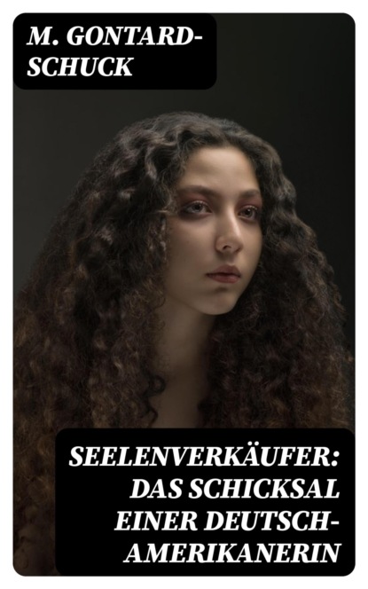 Seelenverkäufer: Das Schicksal einer Deutsch-Amerikanerin