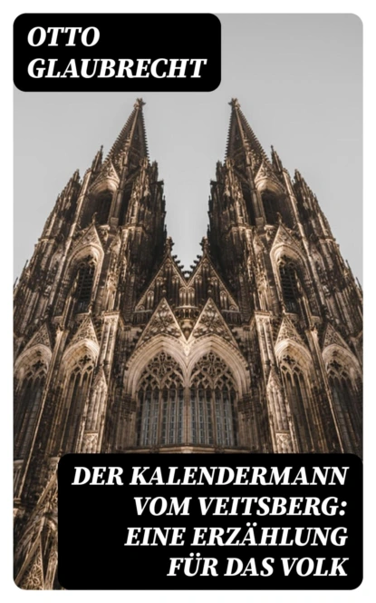 Der Kalendermann vom Veitsberg: Eine Erzählung für das Volk