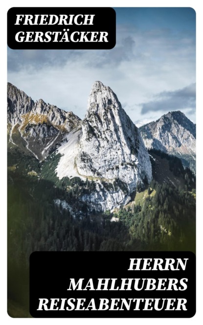 Herrn Mahlhubers Reiseabenteuer