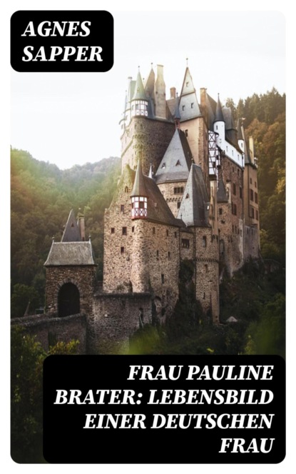 Frau Pauline Brater: Lebensbild einer deutschen Frau
