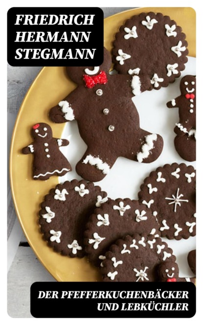 Der Pfefferkuchenbäcker und Lebküchler