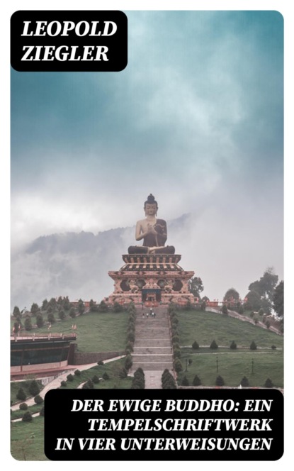 Der ewige Buddho: Ein Tempelschriftwerk in vier Unterweisungen