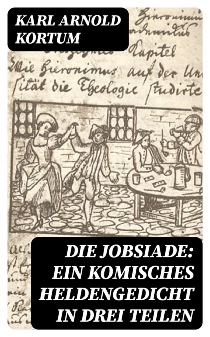 Die Jobsiade: Ein komisches Heldengedicht in drei Teilen