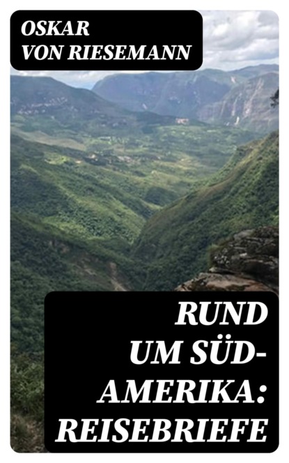 Rund um Süd-Amerika: Reisebriefe