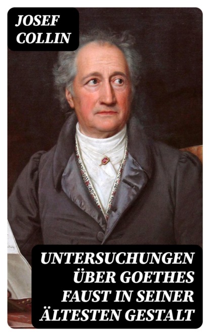 Untersuchungen über Goethes Faust in seiner ältesten Gestalt