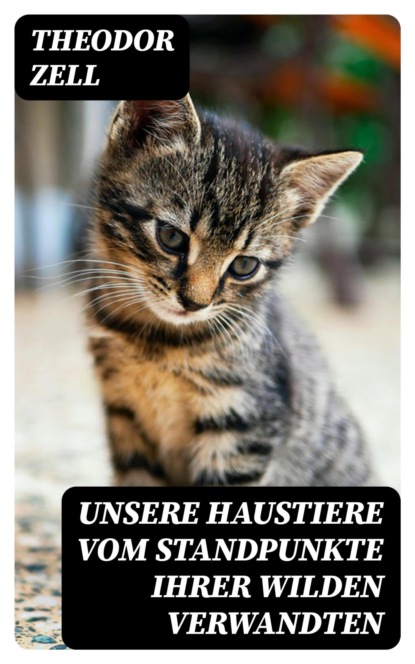 Unsere Haustiere vom Standpunkte ihrer wilden Verwandten