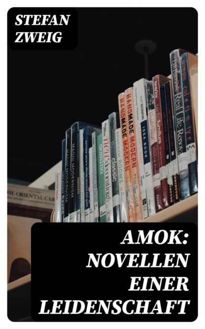 Amok: Novellen einer Leidenschaft