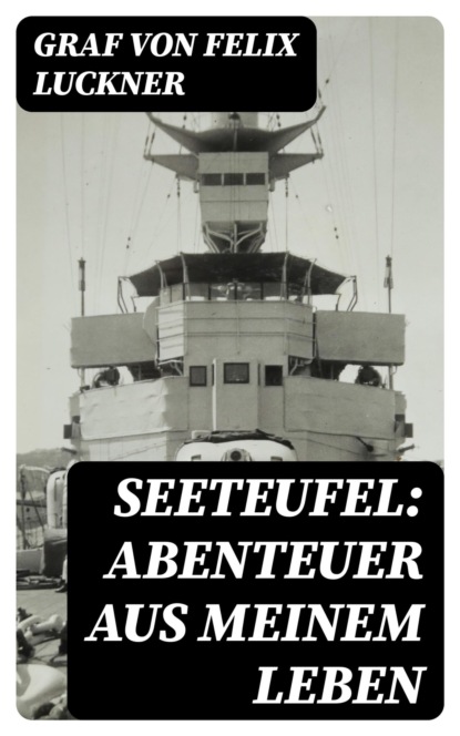 Seeteufel: Abenteuer aus meinem Leben