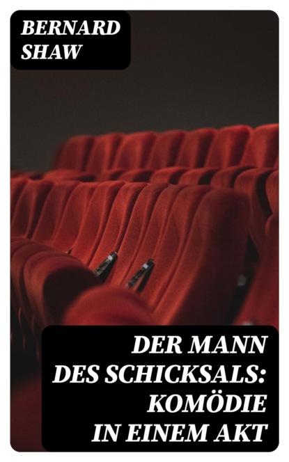 Der Mann des Schicksals: Komödie in einem Akt