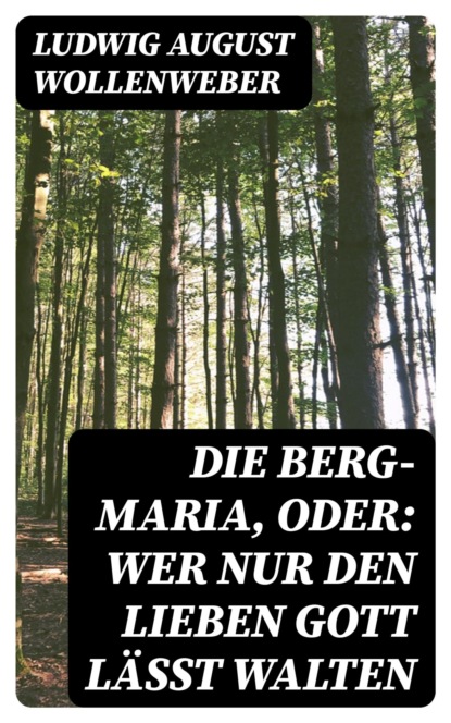 Die Berg-Maria, oder: Wer nur den lieben Gott läßt walten