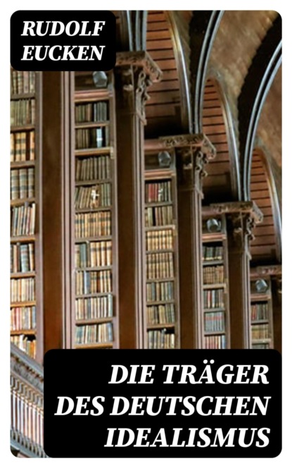 Die Träger des deutschen Idealismus