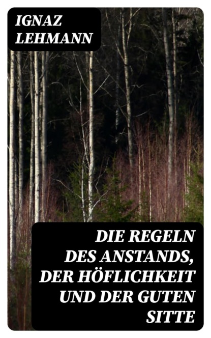 Die Regeln des Anstands, der Höflichkeit und der guten Sitte