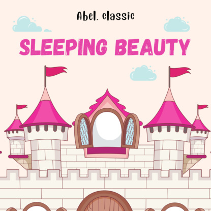 Sleeping Beauty - Abel Classics: fairytales and fables