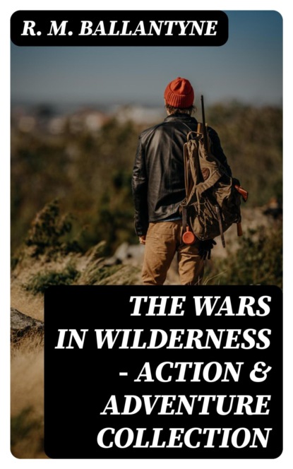THE WARS IN WILDERNESS - Action & Adventure Collection
